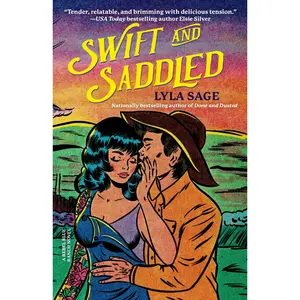 Swift and Saddled: A Rebel Blue Ranch Novel -- Lyla Sage - Paperback