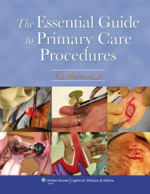 Used Hardcover Book - The Essential Guide to Primary Care Procedures by E. J. Mayeaux (English) - Medical Comprehensive Hands-On Guide with Illustrations, CPT Codes, Includes Global Periods