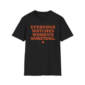 Everyone Watches Women's Basketball T-Shirt