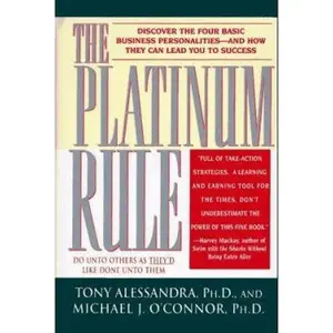 USED-The Platinum Rule: Discover the Four Basic Business Personalities-And How They Can Lead You to Success by Tony Alessandra (Hardcover)