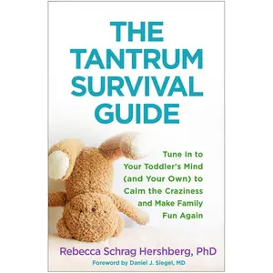 USED-The Tantrum Survival Guide: Tune in to Your Toddler's Mind (and Your Own) to Calm the Craziness and Make Family Fun Again by Hershberg, Rebecca Schrag (Paperback)