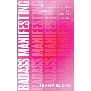 USED-Badass Manifesting: How to Manifest Abundance, Success and the Joyful Life of Your Dreams by Block, Jenny (Paperback)