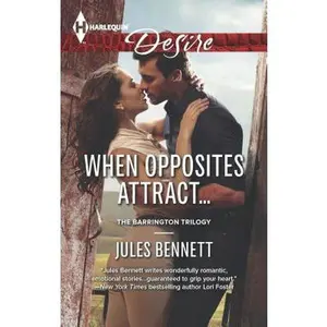 USED-When Opposites Attract... (The Barrington Trilogy, 2) by Jules Bennett (Unknown)