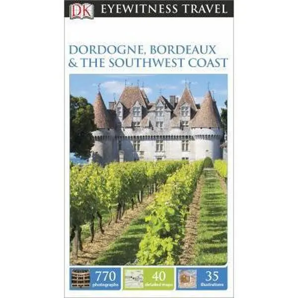 USED-DK Eyewitness Travel Guide: Dordogne, Bordeaux & the Southwest Coast by DK (Paperback)