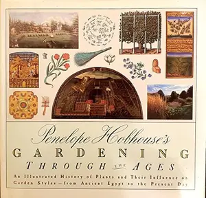 USED-Penelope Hobhouse's Gardening Through the Ages: An Illustrated History of Plants and Their Influence on Garden Styles-From Ancient Egypt to the Pres by Penelope Hobhouse (Hardcover)