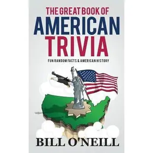 USED-The Great Book of American Trivia: Fun Random Facts & American History by O'Neill, Bill (Paperback)