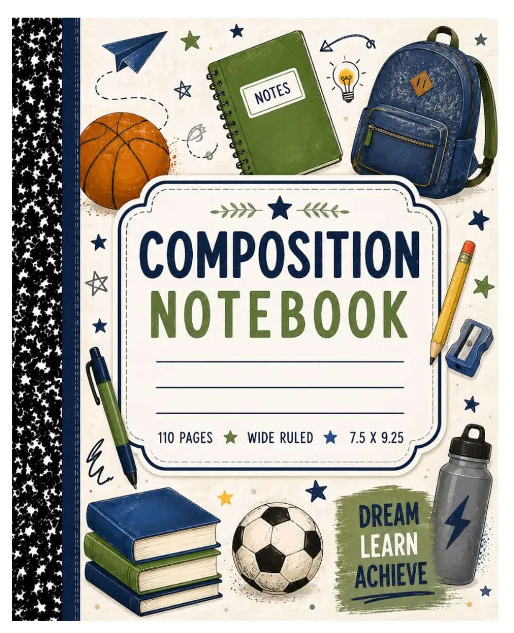 Composition Notebook for Students: Wide Ruled School Journal | 110 Pages | 7.5 x 9.25: Back to School Notebook for Kids, Boys & Girls | Dream • Learn • Achieve