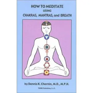 USED-How to Meditate Using Chakras, Mantras, and Breath by Dennis Chernin (Paperback)