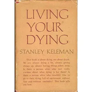 USED-Living your dying by Stanley Keleman (Hardcover)