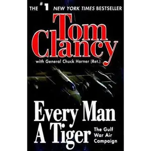 USED-Every Man a Tiger: The Gulf War Air Campaign (Commander Series) by Tom Clancy (Paperback)