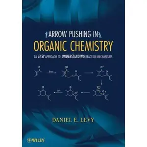 USED-Arrow-Pushing in Organic Chemistry: An Easy Approach to Understanding Reaction Mechanisms by Daniel E. Levy (Paperback)