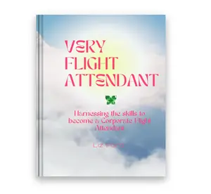 A Corporate Flight Attendant Complete Career Guide for Skill Development By Liz Ford