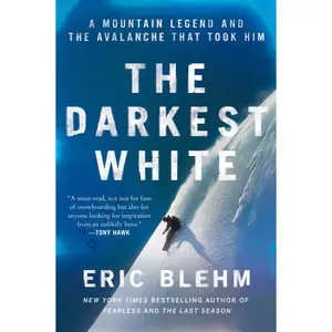 The Darkest White: A Mountain Legend and the Avalanche That Took Him by Eric Blehm [Paperback Book]