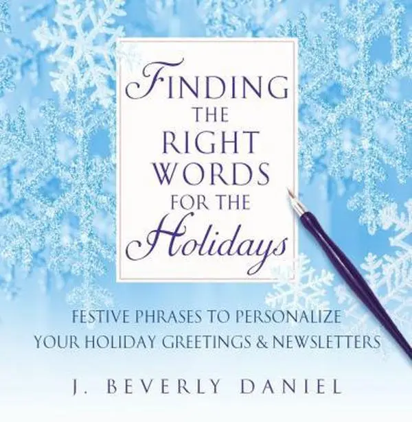 USED-Finding the Right Words for the Holidays: Festive Phrases to Personalize Your Holiday Greetings & Newsletters by J. Beverly Daniel (Hardcover)