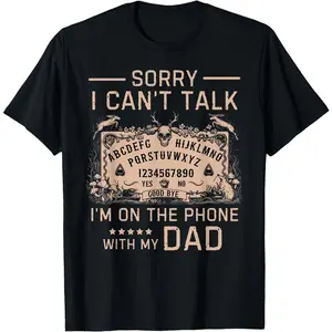 [100% Cotton]Sorry I Can't Talk I'm On The Phone With My Dad Ouija Board T-Shirt Men Gifts
