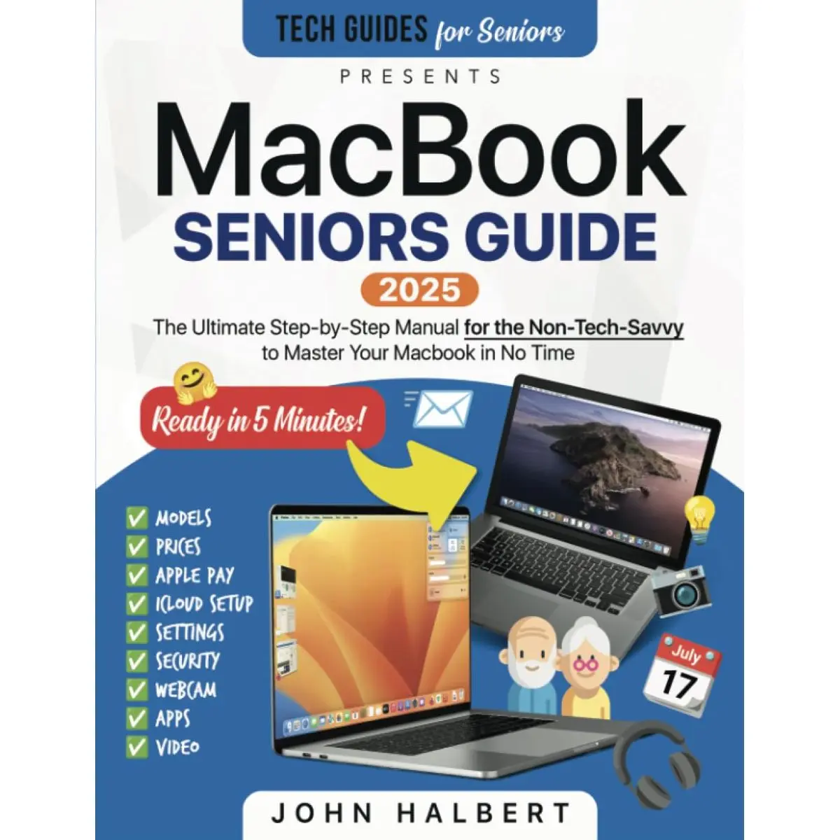 MacBook Seniors Guide: A Step-by-Step Manual for the Non-Tech-Savvy to Master Your Mac in No Time Paperback – September 11, 2024