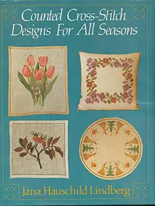USED-Counted Cross-Stitch Designs for All Seasons by Jana Hauschild Lindberg (Hardcover)