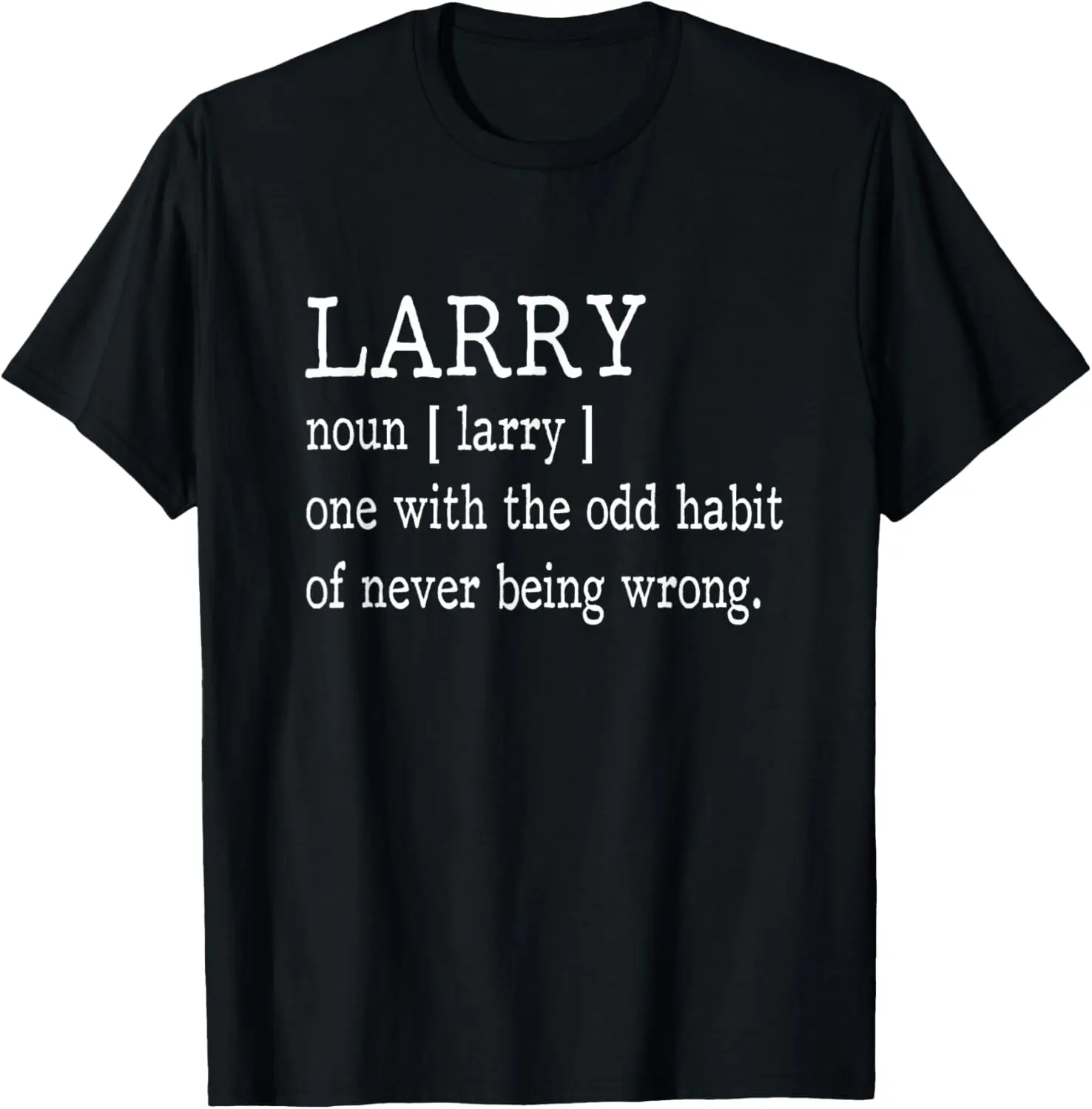 Cotton(pure) Larry Definition First Name Never Wrong Funny Larry T-Shirt