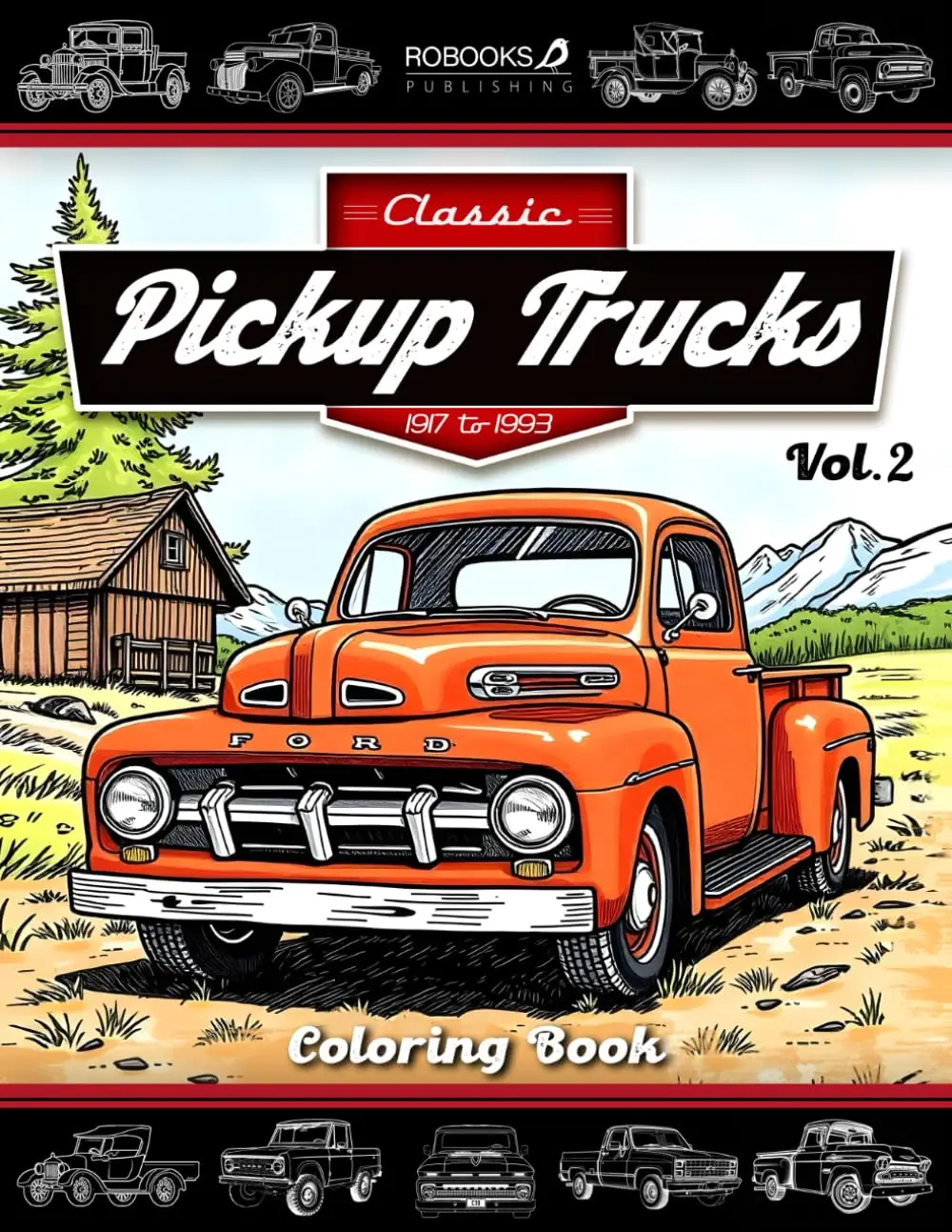 Classic Pickup Trucks Coloring Book - Vol.2: A Stunning Collection of Iconic Classic Pickups and Vintage Trucks from 1917-1993. Coloring Book for Adul