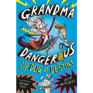 USED-Grandma Dangerous and the Dog of Destiny: Book 1 by Mitchell, Kita (Paperback)
