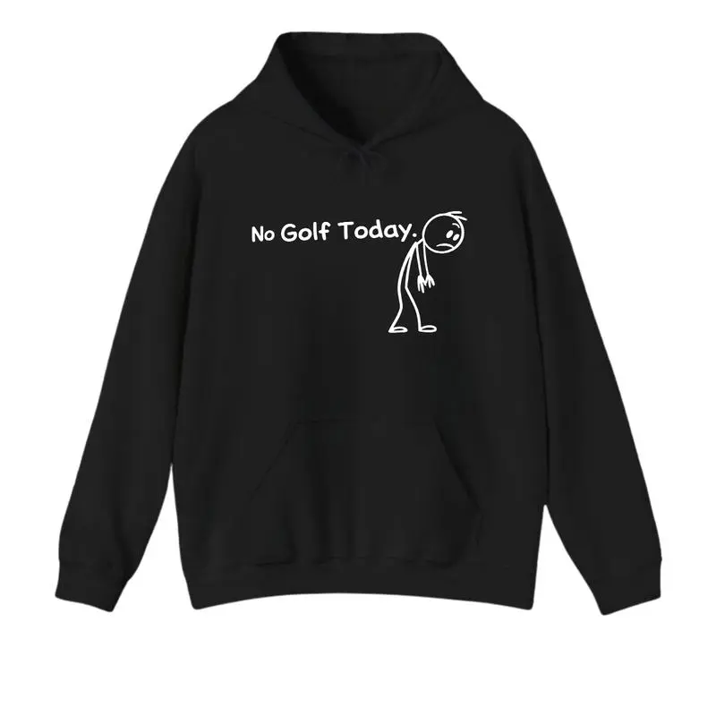 Unisex "No Golf Today" Printed Hoodie Sweatshirt - Soft Cotton Fabric, Casual Long Sleeve Pullover, Funny Golf Fan Gift Top