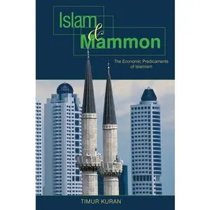 USED-Islam and Mammon: The Economic Predicaments of Islamism by Kuran, Timur (Paperback)