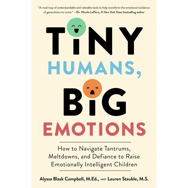 Tiny Humans, Big Emotions: Essential Psychology Guide for Caregivers - Navigate Tantrums, Meltdowns, Defiance to Raise Emotionally Intelligent Infants to 8-Year-Olds, Paperback Book