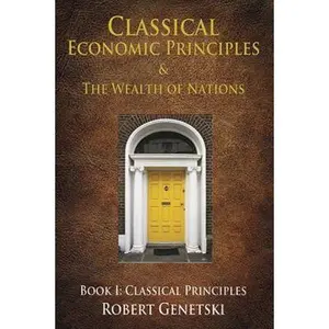 USED-Classical Economic Principles & the Wealth of Nations: Book I: Classical Principles by Genetski, Robert (Hardcover)