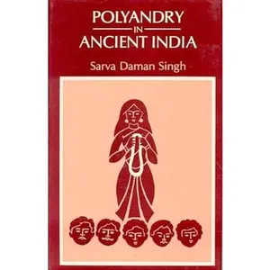 USED-Polyandry in Ancient India by Sarva Daman Singh (Paperback)