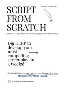 Script From Scratch: A Step-by-Step Workbook for Developing a Feature Screenplay