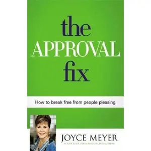 USED-The Approval Fix: How to Break Free from People Pleasing by Meyer, Joyce (Hardcover)