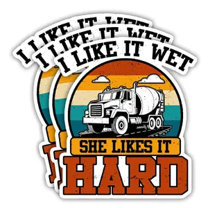 Funny Concrete Worker Sticker, I Like It Wet She Likes It Hard Construction Decal, Cement Truck Humor Gift for Builder VOO