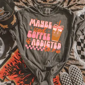 Maybe iced coffee is addicted to me tshirt