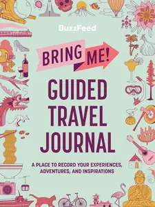 USED-Buzzfeed: Bring Me! Guided Travel Journal: A Place to Record Your Experiences, Adventures, and Inspirations by Buzzfeed (Paperback)