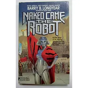 USED-Naked Came the Robot by Barry B. Longyear (Paperback)