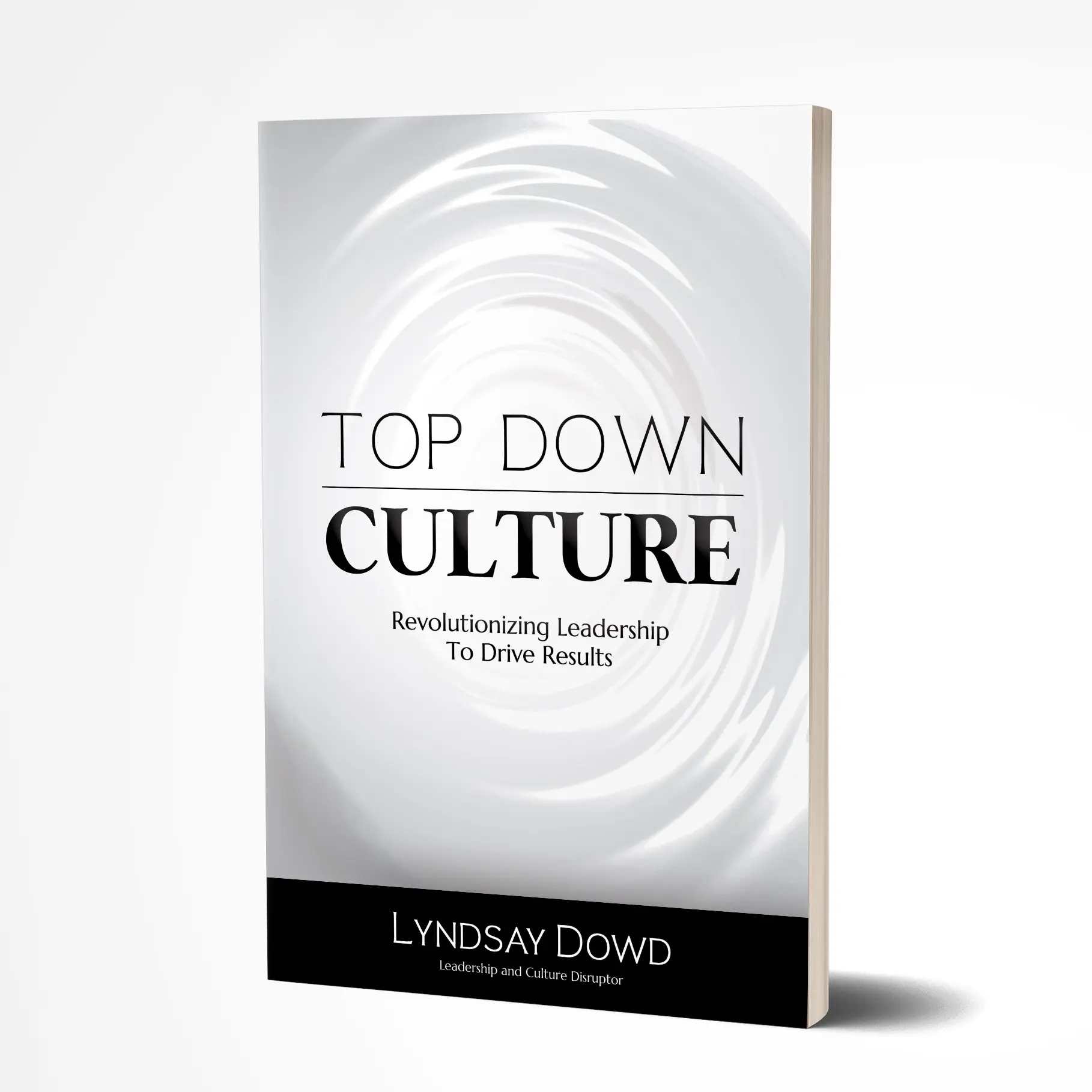 Top Down Culture- Revolutionizing Leadership to Drive Results