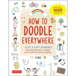 Tuttle Publishing How to Doodle Everywhere: Cute & Easy Drawings for Notebooks, Cards, Gifts and So Much More Paperback – Illustrated, March 17, 2020