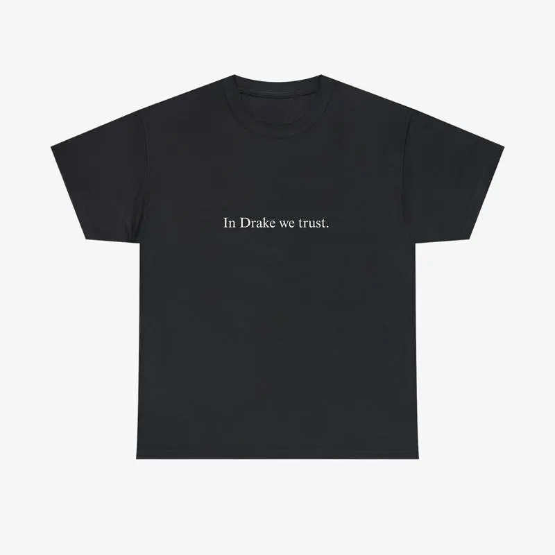 "IN DRAKE WE TRUST" Tee .
