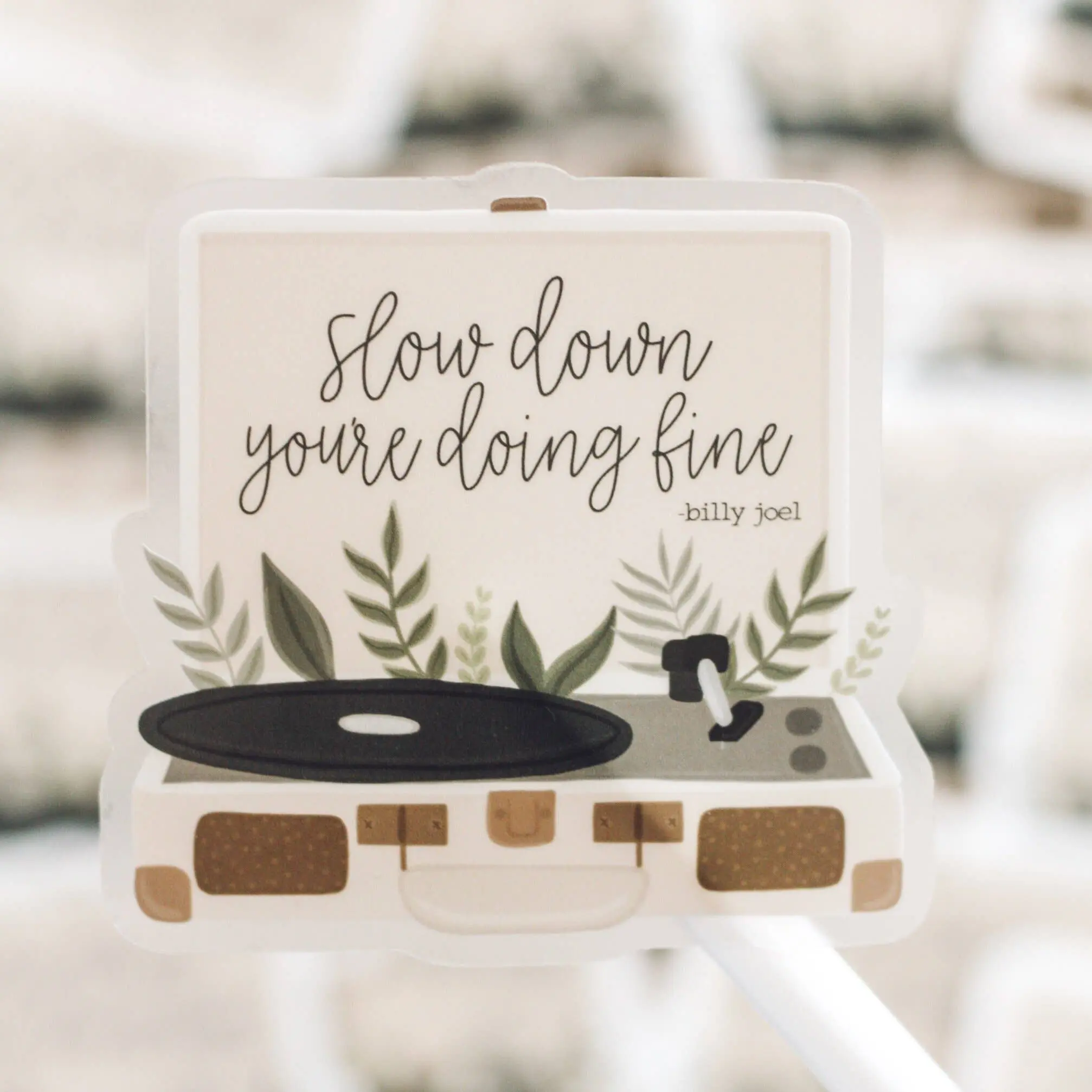 "Slow down you're doing fine" Record Player Sticker