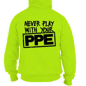 Never Play With Your PPE Safety Green Hoodie, High Visibility Tee Work Gear, Funny Sarcastic Designs For Blue Collar Workers, Graphic Tees Apparel