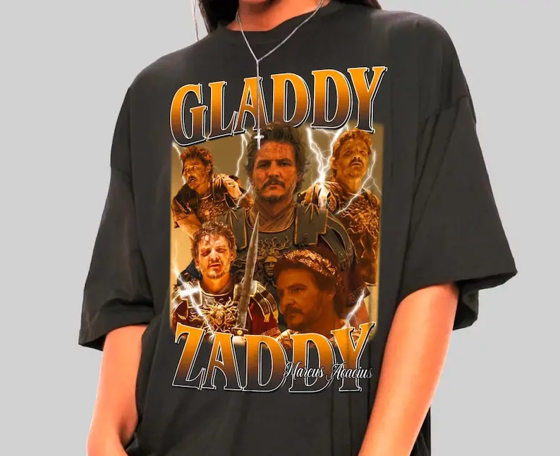 Gladdy Zaddy Marcus Acacius Shirt - Gladiator Movie Shirt,Pedro Pascal Tshirt,Gladiator Tshirt