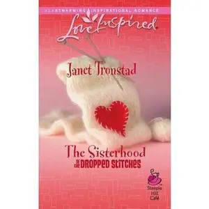 USED-The Sisterhood of the Dropped Stitches (Sisterhood Series #1) (Love Inspired #384) by Janet Tronstad (Unknown)