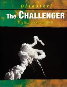 USED-The Challenger: The Explosion on Liftoff (Disaster!) by Thomas Streissguth (Unknown)