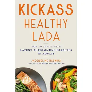 USED-Kickass Healthy Lada: How to Thrive with Latent Autoimmune Diabetes in Adults by Haskins, Jacqueline (Paperback)