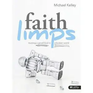 USED-Faith Limps Member Book: Trusting a Good God in a Broken World by Michael Kelley (Paperback)