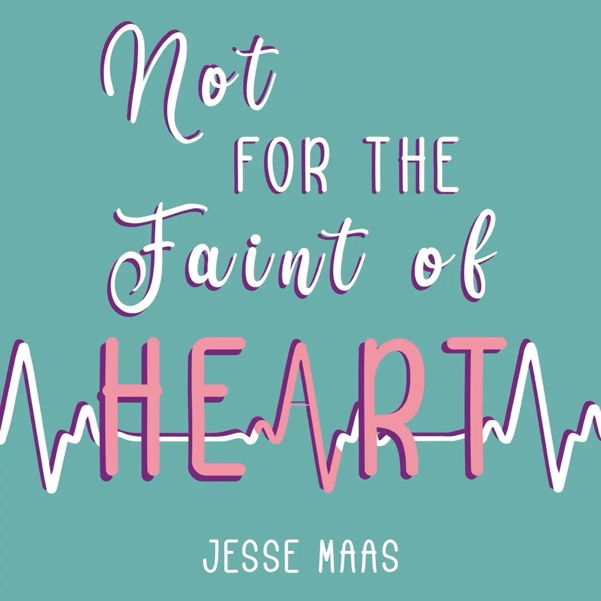 Not for the Faint of Heart: YA/RomCom Book