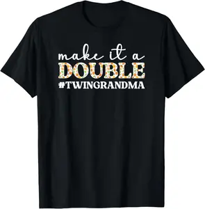 Make It A Double Twin Grandma Of Twins Twin Grandmother T-Shirt