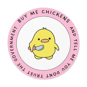 Buy Me Chickens and Dont Trust the Government Cute Round Vinyl Stickers - Buy Me Chickens, Fun Gift, Chicken Lover Decor, Cute Animal Stickers, Quirky Humor Stickers Conspiracy