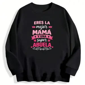 Stylish Abuela Sweatshirt - Eres La Mejor Mama Y Una Super Abuela Family Design