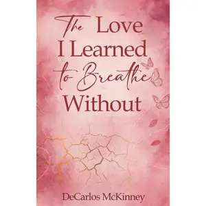 The Love I Learned To Breathe Without